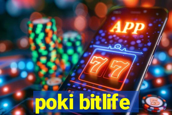 poki bitlife